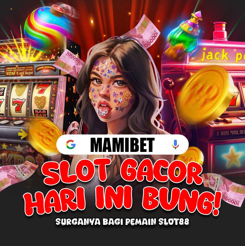 MAMIBET: Situs Slot Gacor Hari Ini Resmi & Link Daftar Slot Online Terbaru